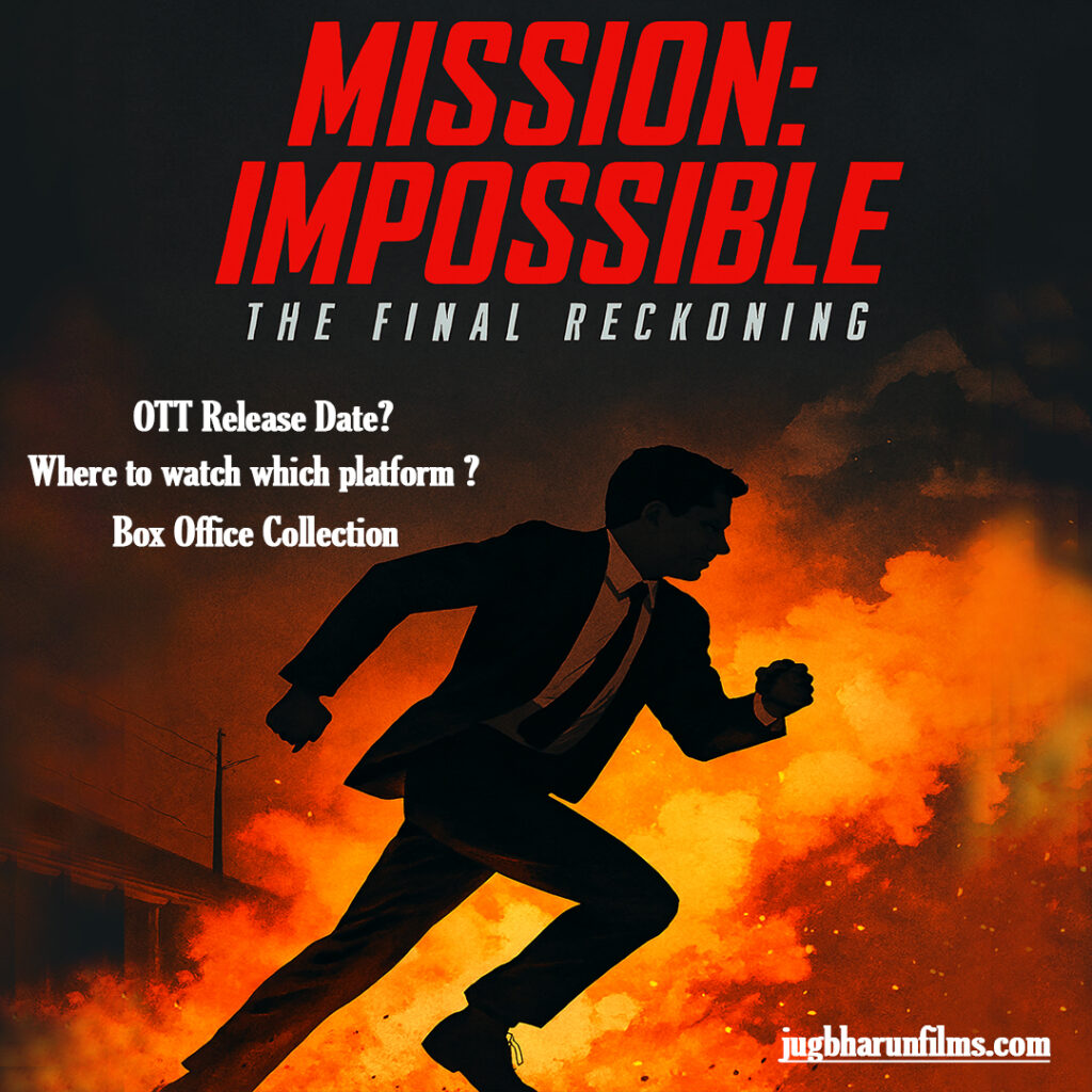 Mission: Impossible – The Final Reckoning (2025) OTT Release Date, Where to watch which platform ?. Dubbed Languages, and Box Office Collection